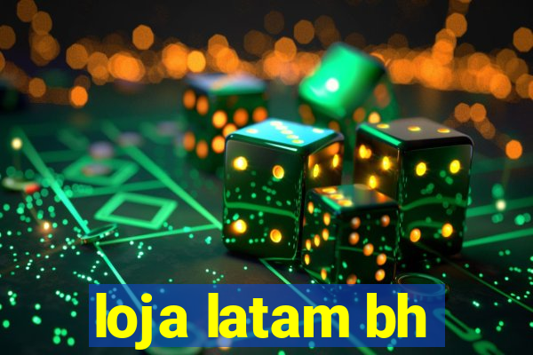 loja latam bh